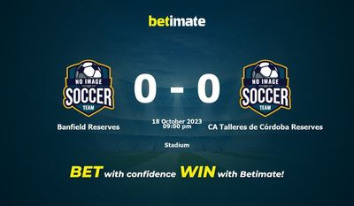 Dự đoán Banfield Reserves vs CA Talleres de Córdoba Reserves, tỷ lệ cược & mẹo cá cược 18/10/2023