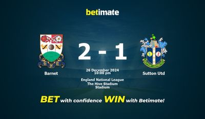 Dự đoán Barnet vs Sutton Utd, Tỷ lệ cược & Mẹo cá cược 26/12/2024