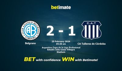 Dự đoán Belgrano vs CA Talleres de Córdoba, Tỷ lệ & Mẹo cá cược 25/02/2024