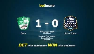 Dự đoán Beroe vs Botev Vratsa, tỷ lệ và tip cá cược 04/12/2024