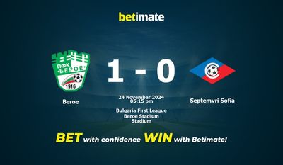 Dự đoán, Tỷ lệ cược & Mẹo cá cược Beroe vs Septemvri Sofia 24/11/2024