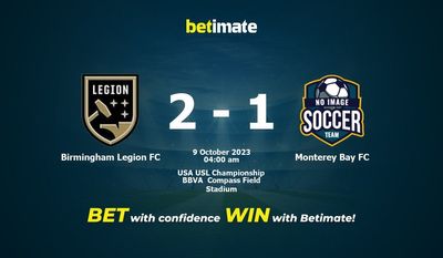 Nhận định dự đoán kết quả Birmingham Legion FC vs Monterey Bay FC, tỷ lệ cá cược 08/10/2023