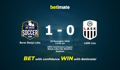 Soi kèo Borac Banja Luka vs LASK Linz 28/11/2024