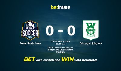 Soi kèo Borac Banja Luka vs Olimpija Ljubljana, tỷ lệ và tip cá cược 13/02/2025