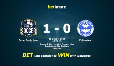 Soi kèo Borac Banja Luka vs Zeljeznicar, Tỷ lệ & Mẹo cá cược 20/10/2024