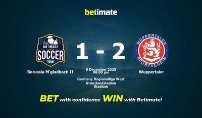 Soi kèo, tỷ lệ & tip cá cược Borussia M'gladbach II vs Wuppertaler 09/12/2023