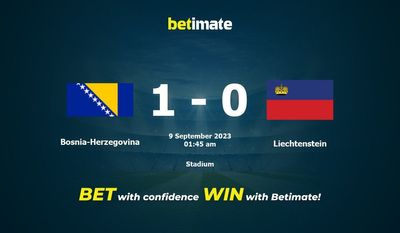 Soi kèo Bosnia-Herzegovina vs Liechtenstein, tỷ lệ và tip cá cược 08/09/2023