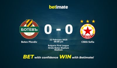 Dự đoán, Tỷ lệ cược & Mẹo cá cược Botev Plovdiv vs CSKA Sofia 22/02/2025