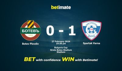 Soi kèo Botev Plovdiv vs Spartak Varna, tỷ lệ và tip cá cược 27/02/2024