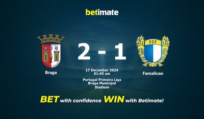 Dự đoán Braga vs Famalicao, Tỷ lệ cược & Mẹo cá cược 12/16/2024