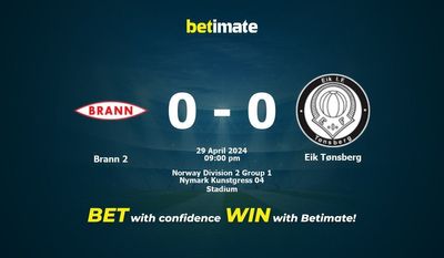Dự đoán Brann 2 vs Eik Tønsberg, Tỷ lệ & Mẹo cá cược 29/04/2024
