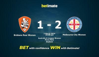 Dự đoán, tỷ lệ và mẹo cá cược Brisbane Roar Women vs Melbourne City Women 02/03/2024
