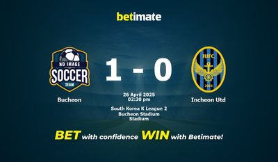 Dự đoán, Tỷ lệ cược & Mẹo cá cược Bucheon vs Incheon Utd 26/04/2025