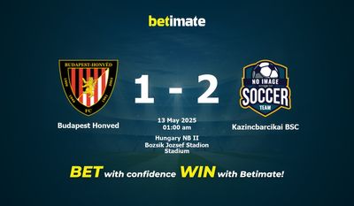 Soi kèo Budapest Honved vs Kazincbarcikai BSC, tỷ lệ cá cược 12/05/2025