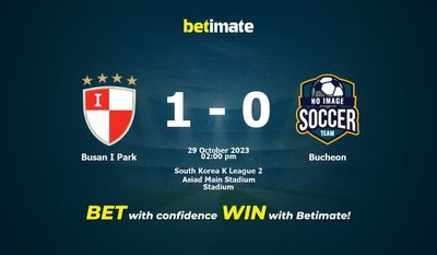 Soi kèo Busan I Park vs Bucheon, Tỷ lệ & Mẹo cá cược 29/10/2023