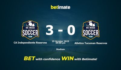 Dự đoán CA Independiente Reserves vs Atletico Tucuman Reserves, tỷ lệ và mẹo cá cược 25/10/2023