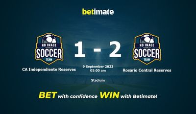 Dự đoán CA Independiente Reserves vs Rosario Central Reserves, tỷ lệ và mẹo cá cược 08/09/2023