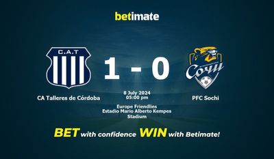 Dự đoán CA Talleres de Córdoba vs PFC Sochi, tỷ lệ cá cược 08/07/2024