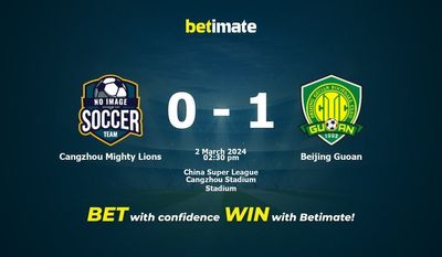 Soi kèo Cangzhou Mighty Lions vs Beijing Guoan, tỷ lệ và mẹo cá cược 02/03/2024