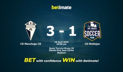 Dự đoán, Tỷ lệ cược & Mẹo cá cược CD Manchego CR vs CD Noblejas 18/04/2025