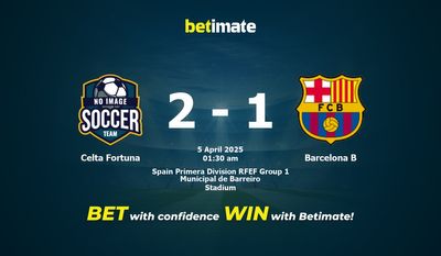 Dự đoán Celta Fortuna vs Barcelona B, Tỷ lệ cược & Mẹo cá cược 04/04/2025