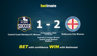 Dự đoán, tỷ lệ cược và mẹo cá cược Central Coast Mariners FC Women vs Melbourne City Women 31/12/2024
