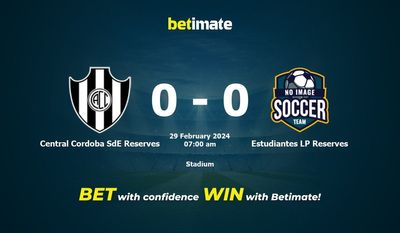 Dự đoán Central Cordoba SdE Reserves vs Estudiantes LP Reserves, tỷ lệ cược và mẹo cá cược 29/02/2024
