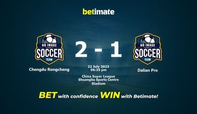 Dự đoán, tỷ lệ cá cược, tỷ lệ cá cược Chengdu Rongcheng vs Dalian Pro ngày 22/07/2023