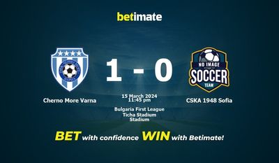 Dự đoán Cherno More Varna vs CSKA 1948 Sofia, Tỷ lệ & Mẹo cá cược 15/03/2024