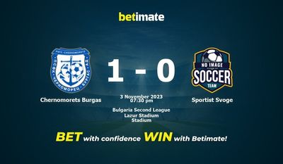 Dự đoán Chernomorets Burgas vs Sportist Svoge, Tỷ lệ & Mẹo cá cược 03/11/2023