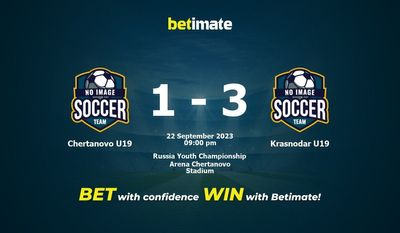 Soi kèo Chertanovo U19 vs Krasnodar U19, tỷ lệ và tip cá cược 22/09/2023