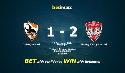 Dự đoán Chiangrai Utd vs Muang Thong United, Tỷ lệ cược & Mẹo cá cược 15/12/2024