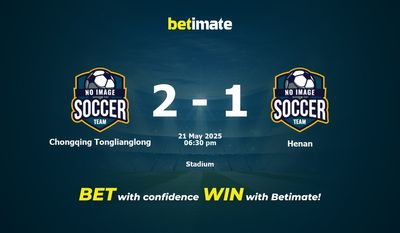 Dự đoán, tỷ lệ cược và mẹo cá cược Chongqing Tonglianglong vs Henan 21/05/2025