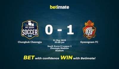Dự đoán Chungbuk Cheongju vs Gyeongnam FC, Tỷ lệ cược & Mẹo cá cược 31/05/2025
