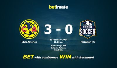 Soi kèo Club America vs Mazatlan FC, tỷ lệ và tip cá cược 22/02/2024