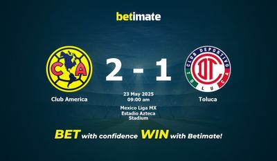 Dự đoán Club America vs Toluca, Tỷ lệ cược & Mẹo cá cược 23/05/2025