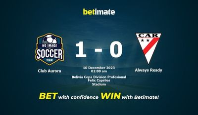 Dự đoán Club Aurora vs Luôn Sẵn sàng, Tỷ lệ & Mẹo cá cược 09/12/2023