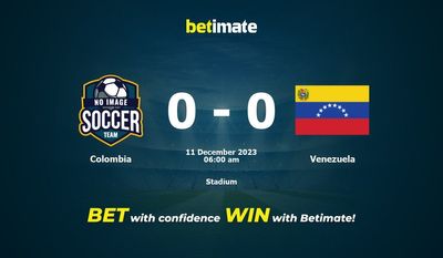 Dự đoán Colombia vs Venezuela, tỷ lệ và tip cá cược 10/12/2023