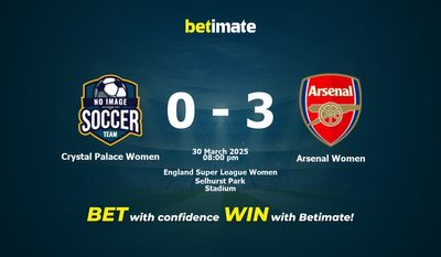 Dự đoán Crystal Palace Women vs Arsenal Women, Tỷ lệ cược & Mẹo cá cược 30/03/2025