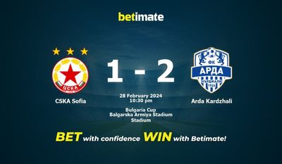 Soi kèo CSKA Sofia vs Arda Kardzhali, tỷ lệ và tip cá cược 28/02/2024