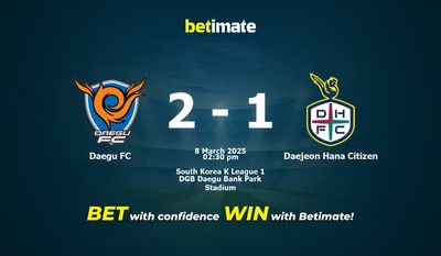 Dự đoán, Tỷ lệ cược & Mẹo cá cược Daegu FC vs Daejeon Hana Citizen 03/08/2025