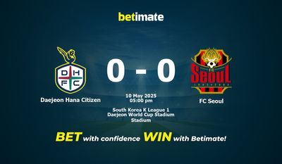 Dự đoán, Tỷ lệ cược và Mẹo cá cược Daejeon Hana Citizen vs FC Seoul 05/10/2025