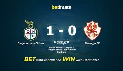 Dự đoán, Tỷ lệ cược và Mẹo cá cược Daejeon Hana Citizen vs Gwangju FC 29/03/2025