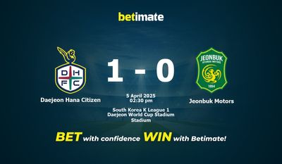 Dự đoán, Tỷ lệ cược và Mẹo cá cược Daejeon Hana Citizen vs Jeonbuk Motors 04/05/2025