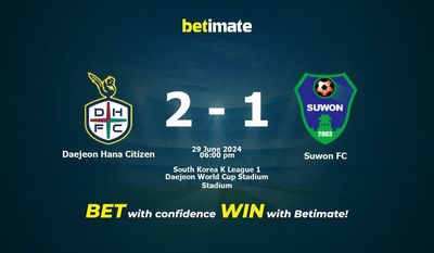 Dự đoán Daejeon Hana Citizen vs Suwon FC, tỷ lệ và tip cá cược 29/06/2024
