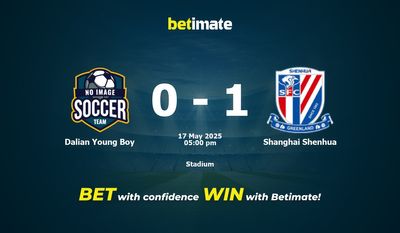 Dự đoán, tỷ lệ cược và mẹo cá cược Dalian Young Boy vs Shanghai Shenhua 17/05/2025