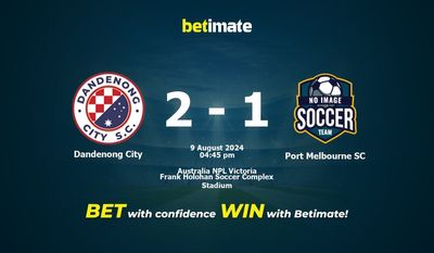 Soi kèo Dandenong City vs Port Melbourne SC, tỷ lệ và tip cá cược 09/08/2024
