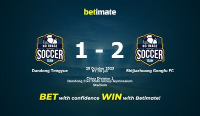 Soi kèo Dandong Tengyue vs Shijiazhuang Gongfu FC, tỷ lệ và tip cá cược 28/10/2023