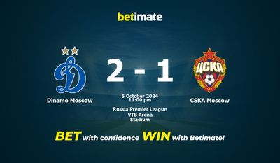 Dự đoán Dinamo Moscow vs CSKA Moscow, Tỷ lệ cược & Mẹo cá cược 10/06/2024