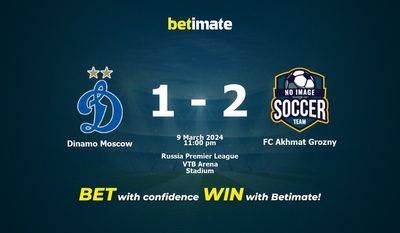 Dự đoán Dinamo Moscow vs FC Akhmat Grozny, tỷ lệ và tip cá cược 09/03/2024
